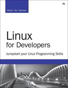 Linux for Developers di William Rothwell edito da Pearson Education (US)