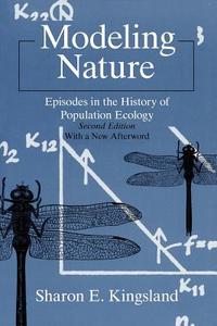 Modeling Nature - Episodes in the History of Population Ecology 2e di Sharon Kingsland edito da University of Chicago Press