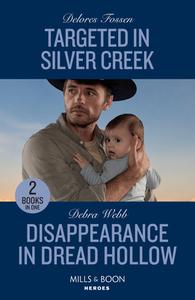 Targeted In Silver Creek / Disappearance In Dread Hollow di Delores Fossen, Debra Webb edito da HarperCollins Publishers
