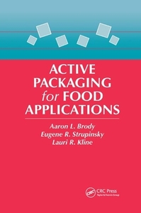 Active Packaging for Food Applications di Aaron L. Brody, E. P. Strupinsky, Lauri R. Kline edito da Taylor & Francis Ltd