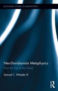 Neo-Davidsonian Metaphysics di Samuel C. Wheeler edito da Taylor & Francis Ltd