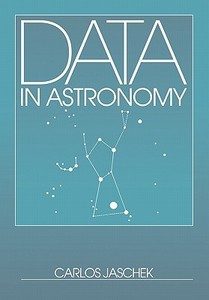 Data in Astronomy di Carlos Jaschek edito da Cambridge University Press