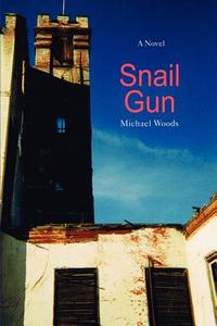 Snail Gun di Michael Woods edito da iUniverse