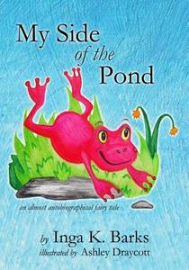 My Side of the Pond: An Almost Autobiographical Fairy Tale di Inga K. Barks edito da Larry Czerwonka Company