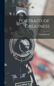 Portraits of Greatness di Yousuf Karsh edito da LIGHTNING SOURCE INC