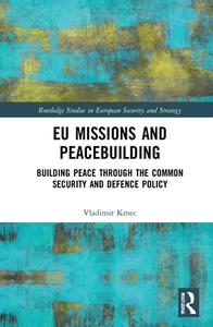 EU Missions And Peacebuilding di Vladimir Kmec edito da Taylor & Francis Ltd