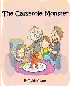 The Casserole Monster di Robin Glenn edito da LIGHTNING SOURCE UK LTD