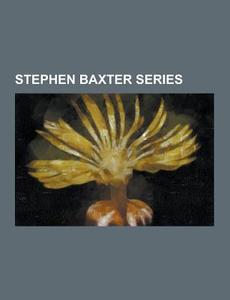 Stephen Baxter Series di Source Wikipedia edito da University-press.org
