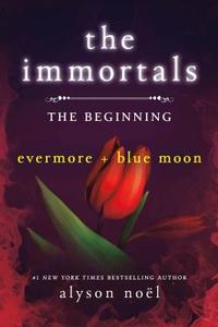 The Immortals: The Beginning: Evermore and Blue Moon di Alyson Noel edito da GRIFFIN