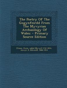 The Poetry of the Gogynfeirdd from the Myvyrian Archaiology of Wales; - Primary Source Edition edito da Nabu Press