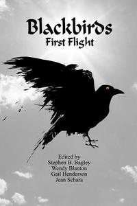 Blackbirds First Flight di Stephen B. Bagley, Kent Bass, Wendy Blanton edito da Lulu.com