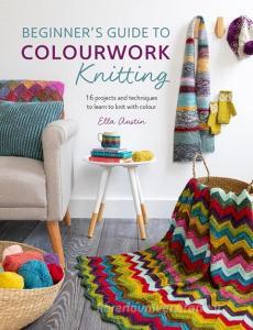 Beginner's Guide to Colourwork Knitting di Ella Austin edito da F&W Publications Inc