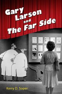 Gary Larson and The Far Side di Kerry D. Soper edito da University Press of Mississippi