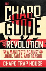 The Chapo Guide to Revolution di Chapo Trap House, Felix Biederman, Matt Christman edito da Simon + Schuster Inc.