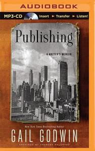 Publishing: A Writer's Memoir di Gail Godwin edito da Audible Studios on Brilliance