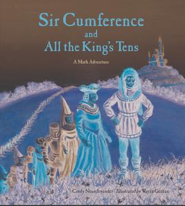 Sir Cumference and All the King's Tens di Cindy Neuschwander, Wayne Geehan edito da Charlesbridge Publishing,U.S.