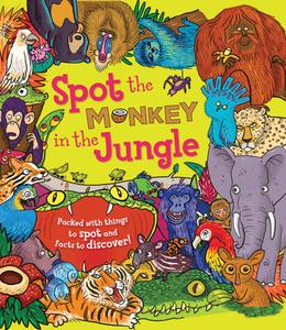 Spot the Monkey in the Jungle: Packed with Things to Spot and Facts to Discover! di Stella Maidment edito da QEB PUB