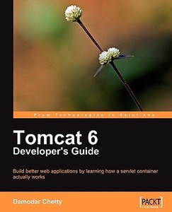 Tomcat 6 Developer's Guide di Damodar Chetty edito da PACKT PUB
