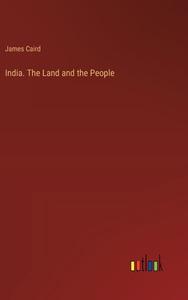 India. The Land and the People di James Caird edito da Outlook Verlag