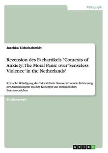 Rezension des Fachartikels "Contexts of Anxiety: The Moral Panic over 'Senseless Violence' in the Netherlands" di Joschka Sichelschmidt edito da GRIN Publishing