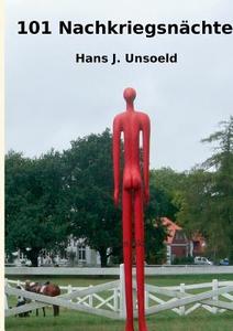 101 Nachkriegsnächte di Hans J. Unsoeld edito da Books on Demand