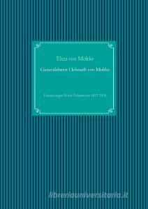 Generaloberst Helmuth von Moltke di Eliza Von Moltke edito da Books on Demand