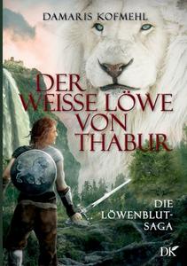 Der weisse Löwe von Thabur di Damaris Kofmehl edito da Books on Demand