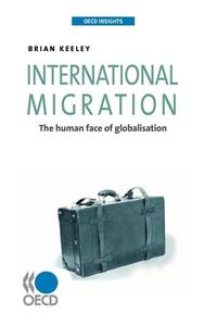 International Migration di Brian Keeley edito da Organization For Economic Co-operation And Development (oecd