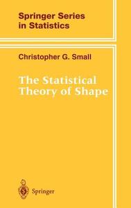 The Statistical Theory of Shape di Christopher G. Small edito da Springer New York
