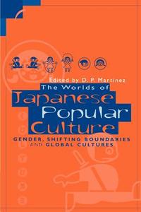 The Worlds of Japanese Popular Culture edito da Cambridge University Press