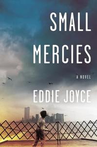 Small Mercies di Eddie Joyce edito da VIKING HARDCOVER