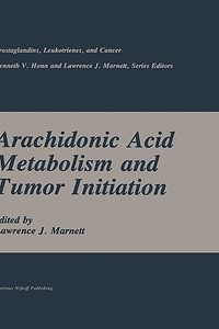 Arachidonic Acid Metabolism and Tumor Initiation di Lawrence J. Marnett edito da SPRINGER NATURE