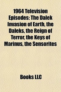 1964 Television Episodes: The Dalek Inva di Books Llc edito da Books LLC, Wiki Series