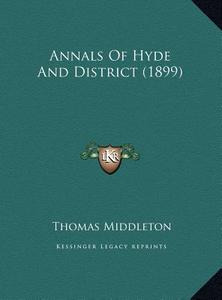 Annals of Hyde and District (1899) di Thomas Middleton edito da Kessinger Publishing