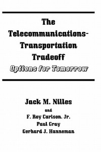The Telecommunications-Transportation Tradeoff: Options for Tomorrow di Jack M. Nilles edito da Booksurge Publishing