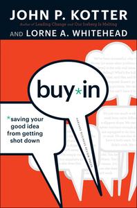 Buy-In di John P. Kotter, Lorne A. Whitehead edito da Harvard Business Review Press