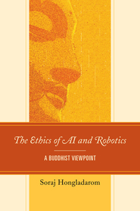 Ethics Of Ai Amp Roboticsa Buddcb di Soraj Hongladarom edito da Rowman & Littlefield