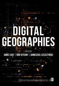 Digital Geographies di James Ash edito da SAGE Publications Ltd