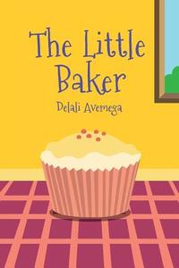 The Little Baker di Delali Avemega edito da Createspace Independent Publishing Platform