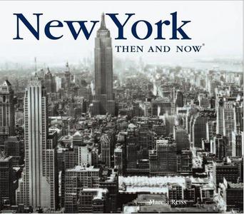 New York Then And Now di Marcia Reiss edito da Thunder Bay Press