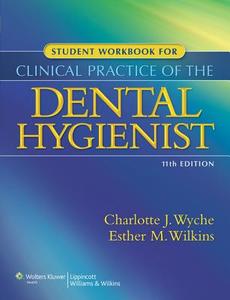 Student Workbook For Clinical Practice Of The Dental Hygienist di Charlotte J. Wyche, Esther M. Wilkins edito da Lippincott Williams And Wilkins