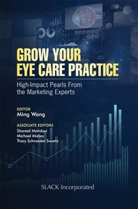 Grow Your Eye Care Practice di Ming Wang edito da Slack Incorporated