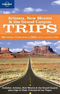 Arizona, New Mexico And The Grand Canyon Trips di Becca Blond, Josh Krist edito da Lonely Planet Publications Ltd