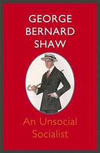 An Unsocial Socialist di George Bernard Shaw edito da John Murray Press