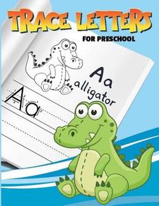 Trace Letters for Preschool: Trace Letters Alphabet ABC with Lot of Practice and Learn about Animals di Owl Publisher edito da Createspace Independent Publishing Platform