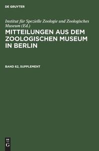 Mitteilungen aus dem Zoologischen Museum in Berlin, Band 62, Supplement, Mitteilungen aus dem Zoologischen Museum in Berlin Band 62, Supplement edito da De Gruyter