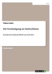 Die Verständigung im Strafverfahren di Tobias Locker edito da GRIN Publishing