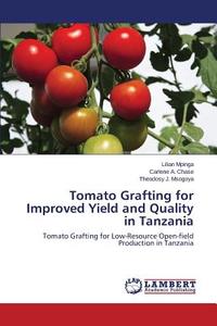 Tomato Grafting for Improved Yield and Quality in Tanzania di Lilian Mpinga, Carlene A. Chase, Theodosy J. Msogoya edito da LAP Lambert Academic Publishing