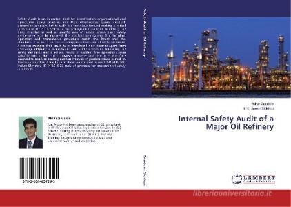 Internal Safety Audit of a Major Oil Refinery di Akbar Ziauddin, Nihal Anwar Siddiqui edito da LAP Lambert Academic Publishing