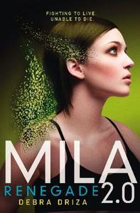 Mila 2.0: Renegade di Debra Driza edito da HarperCollins Publishers